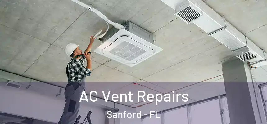 AC Vent Repairs Sanford - FL