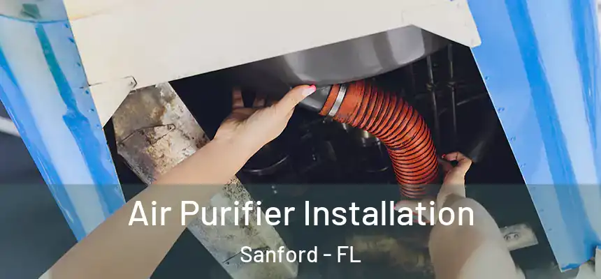  Air Purifier Installation Sanford - FL