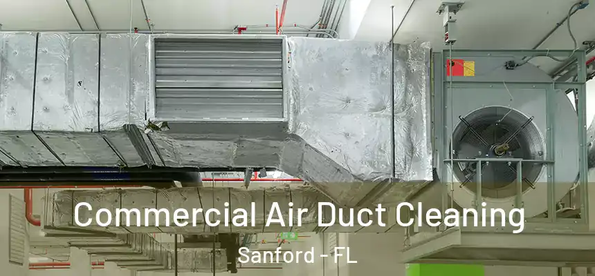  Commercial Air Duct Cleaning Sanford - FL