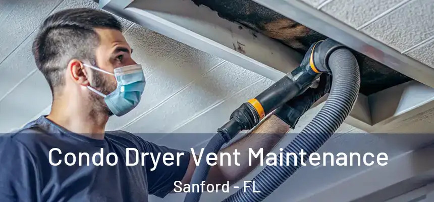  Condo Dryer Vent Maintenance Sanford - FL