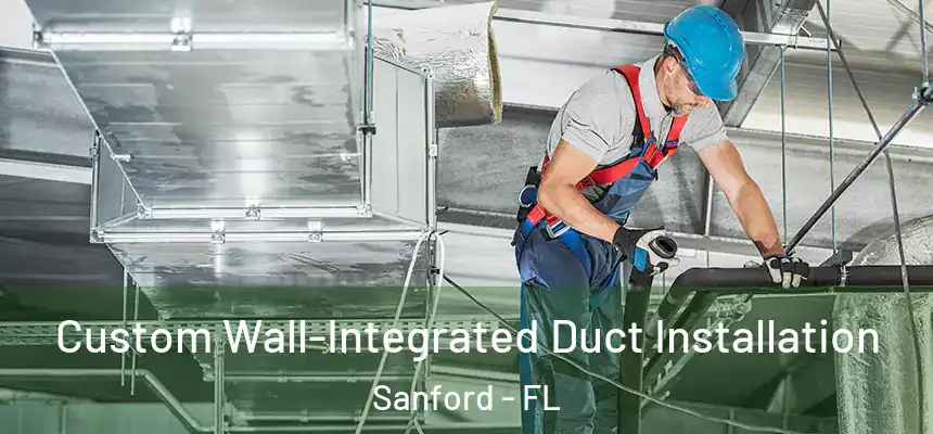  Custom Wall-Integrated Duct Installation Sanford - FL