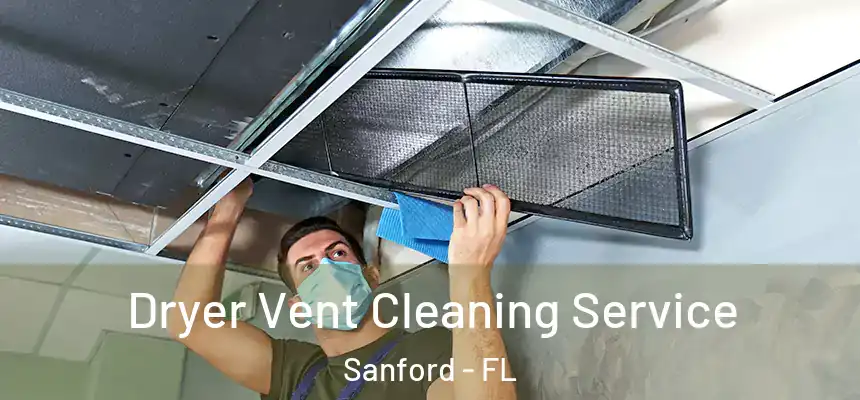  Dryer Vent Cleaning Service Sanford - FL