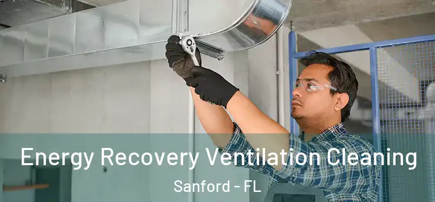 Energy Recovery Ventilation Cleaning Sanford - FL