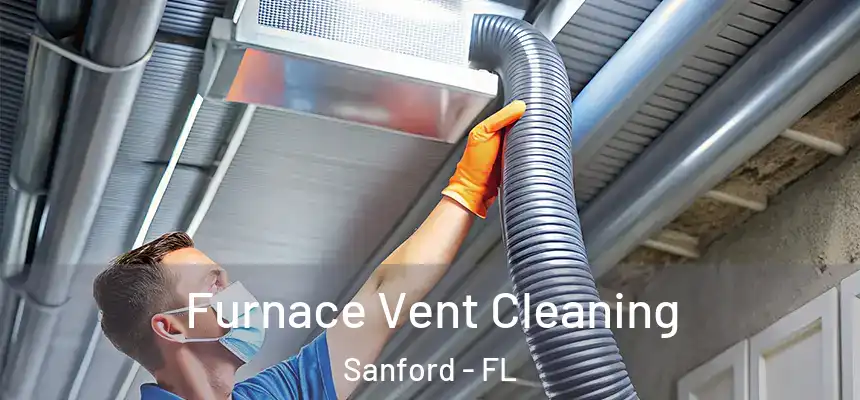 Furnace Vent Cleaning Sanford - FL
