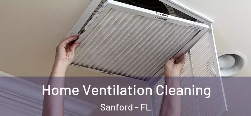  Home Ventilation Cleaning Sanford - FL
