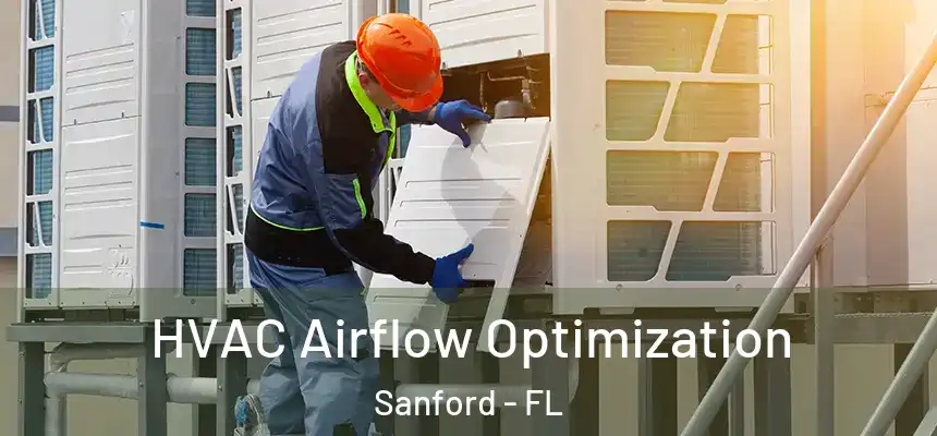  HVAC Airflow Optimization Sanford - FL