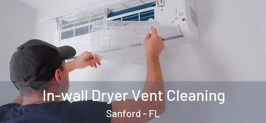 In-wall Dryer Vent Cleaning Sanford - FL
