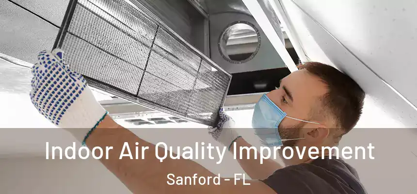 Indoor Air Quality Improvement Sanford - FL