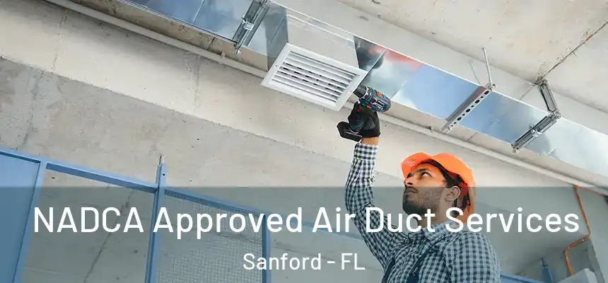  NADCA Approved Air Duct Services Sanford - FL