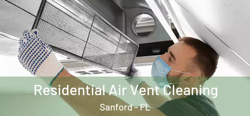  Residential Air Vent Cleaning Sanford - FL