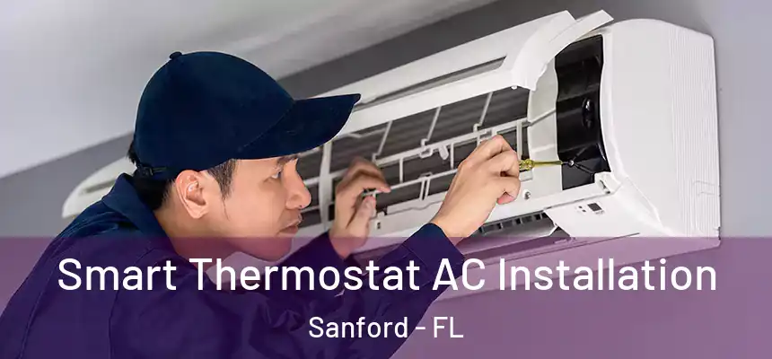  Smart Thermostat AC Installation Sanford - FL